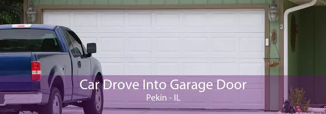 Car Drove Into Garage Door Pekin - IL