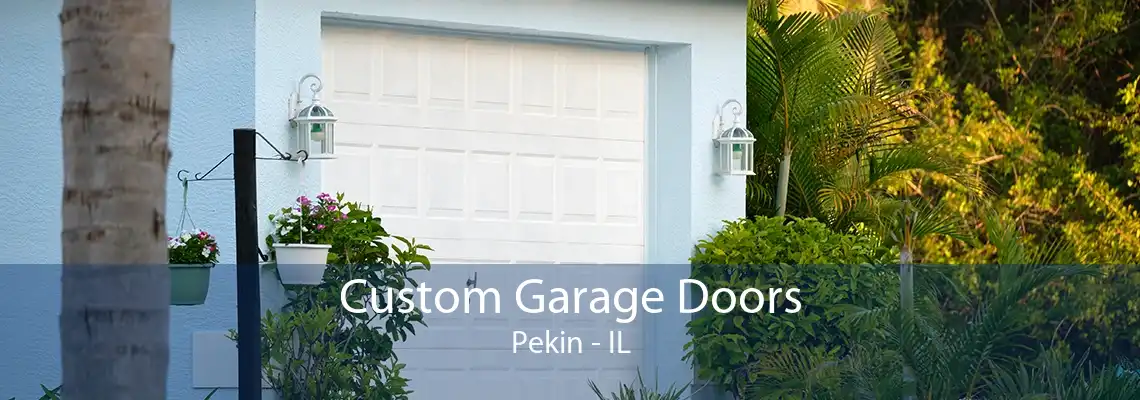 Custom Garage Doors Pekin - IL