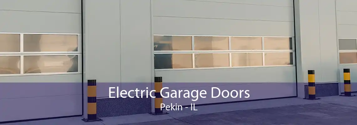 Electric Garage Doors Pekin - IL