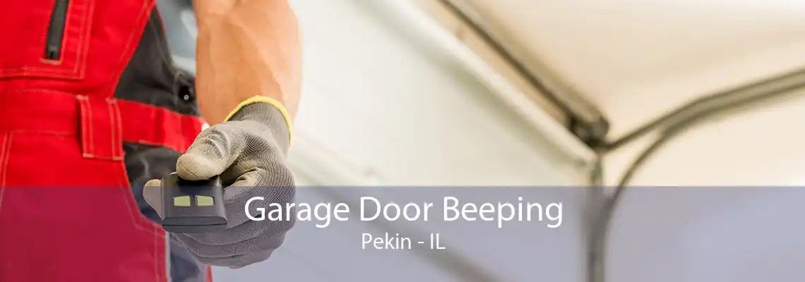 Garage Door Beeping Pekin - IL