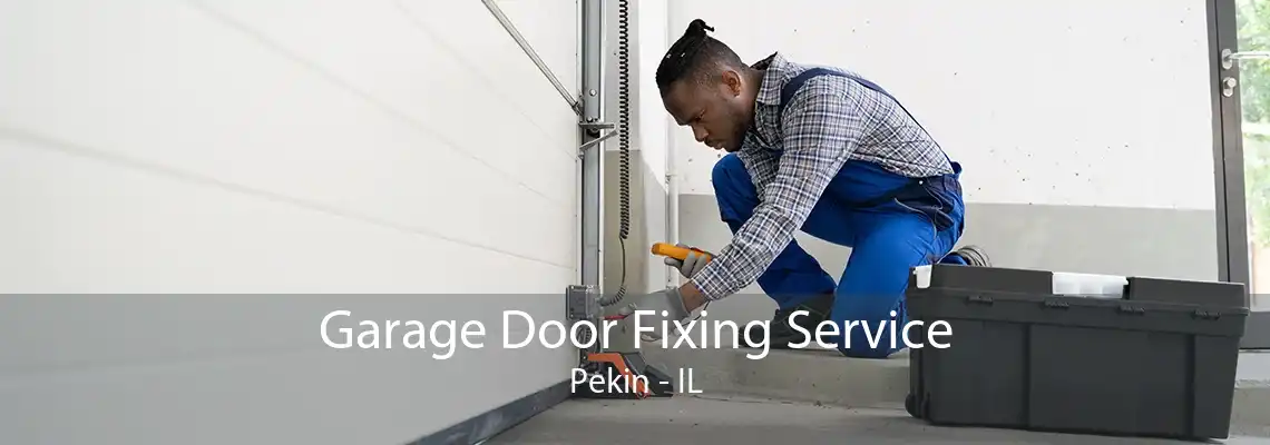 Garage Door Fixing Service Pekin - IL