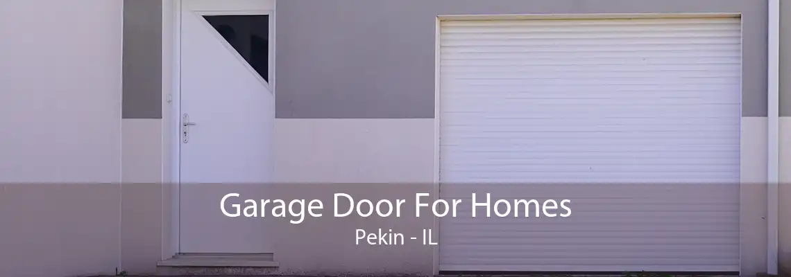 Garage Door For Homes Pekin - IL