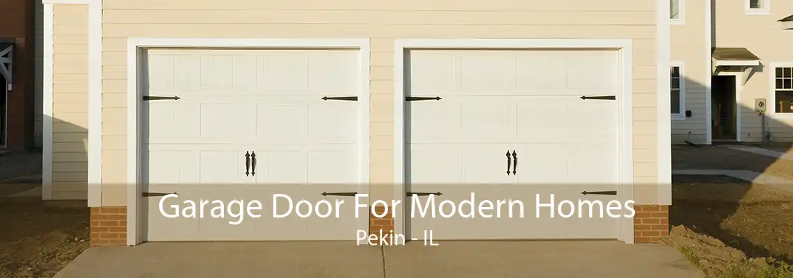 Garage Door For Modern Homes Pekin - IL