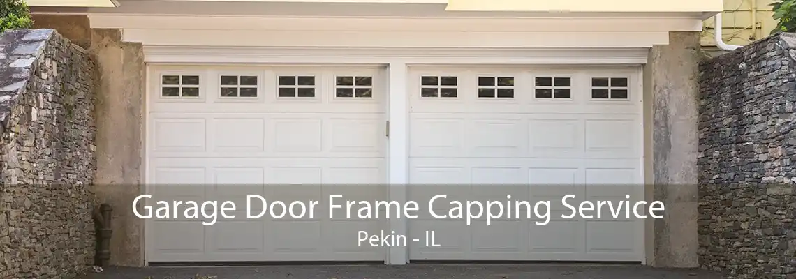 Garage Door Frame Capping Service Pekin - IL