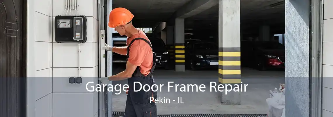 Garage Door Frame Repair Pekin - IL