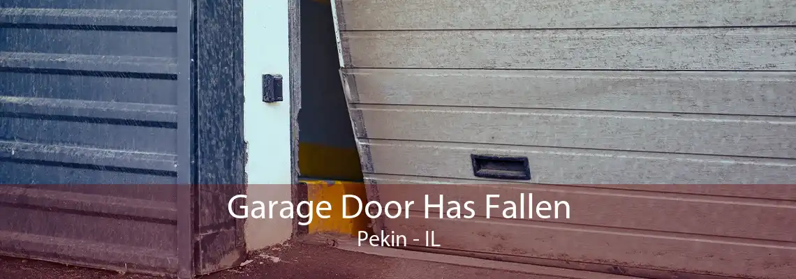 Garage Door Has Fallen Pekin - IL