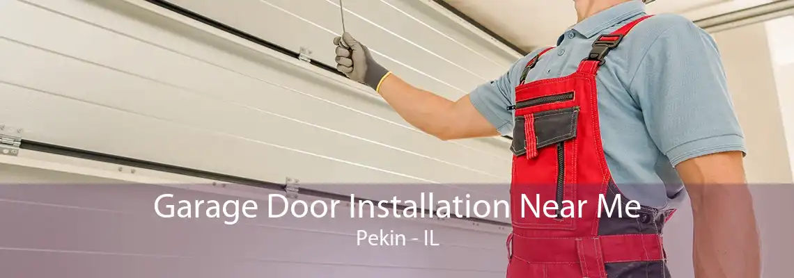 Garage Door Installation Near Me Pekin - IL