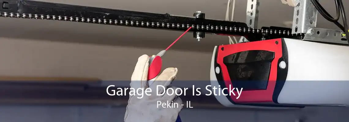 Garage Door Is Sticky Pekin - IL