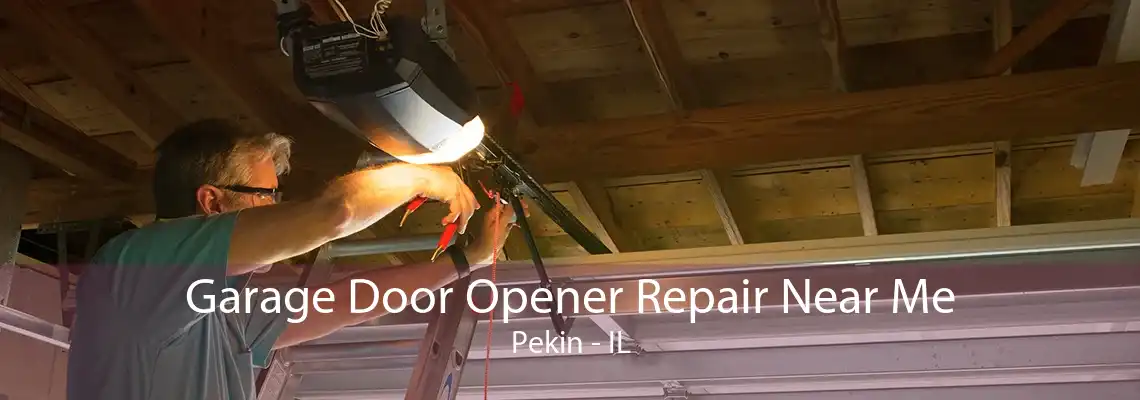 Garage Door Opener Repair Near Me Pekin - IL