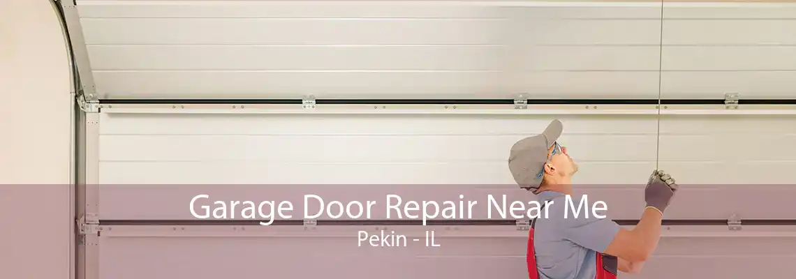 Garage Door Repair Near Me Pekin - IL