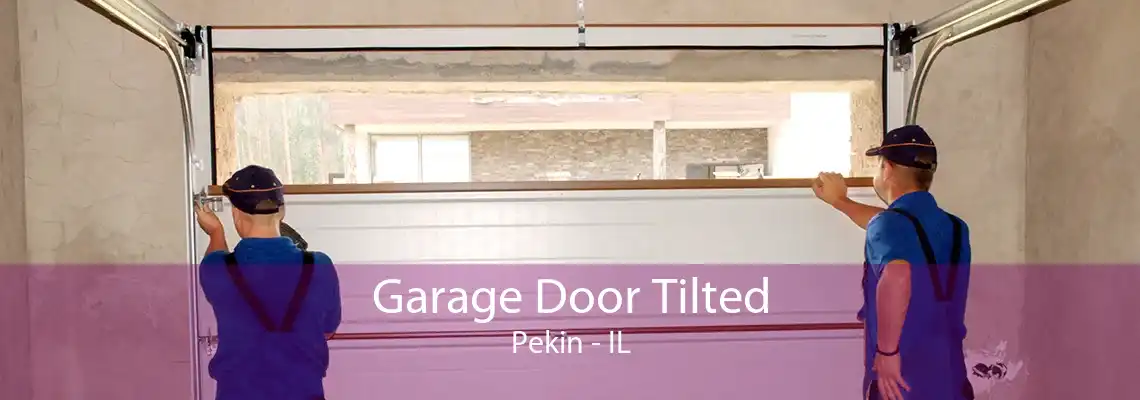 Garage Door Tilted Pekin - IL