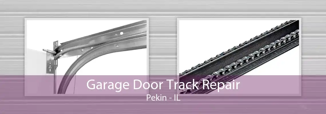 Garage Door Track Repair Pekin - IL