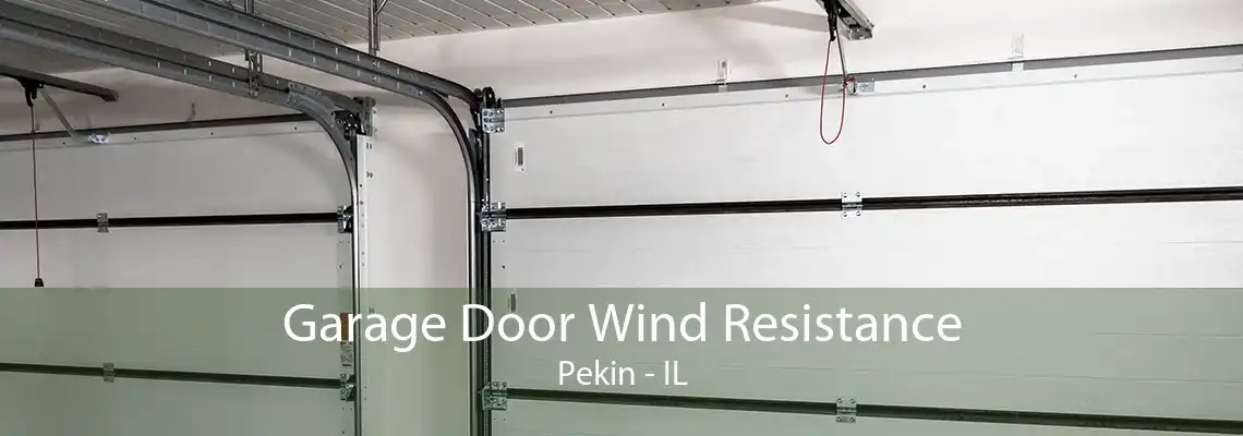 Garage Door Wind Resistance Pekin - IL