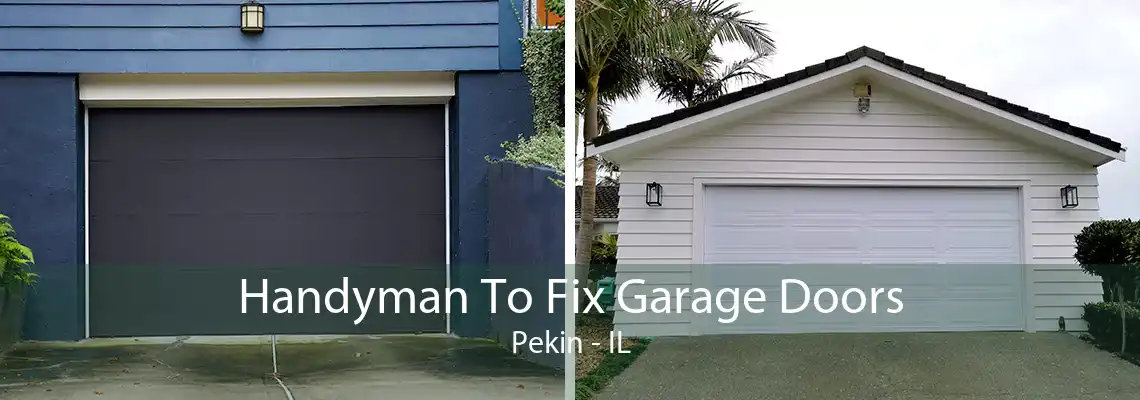 Handyman To Fix Garage Doors Pekin - IL